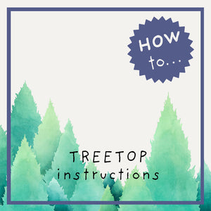 Treetop Instructions